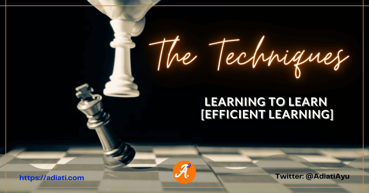 Learning To Learn [Efficient Learning]: The Techniques