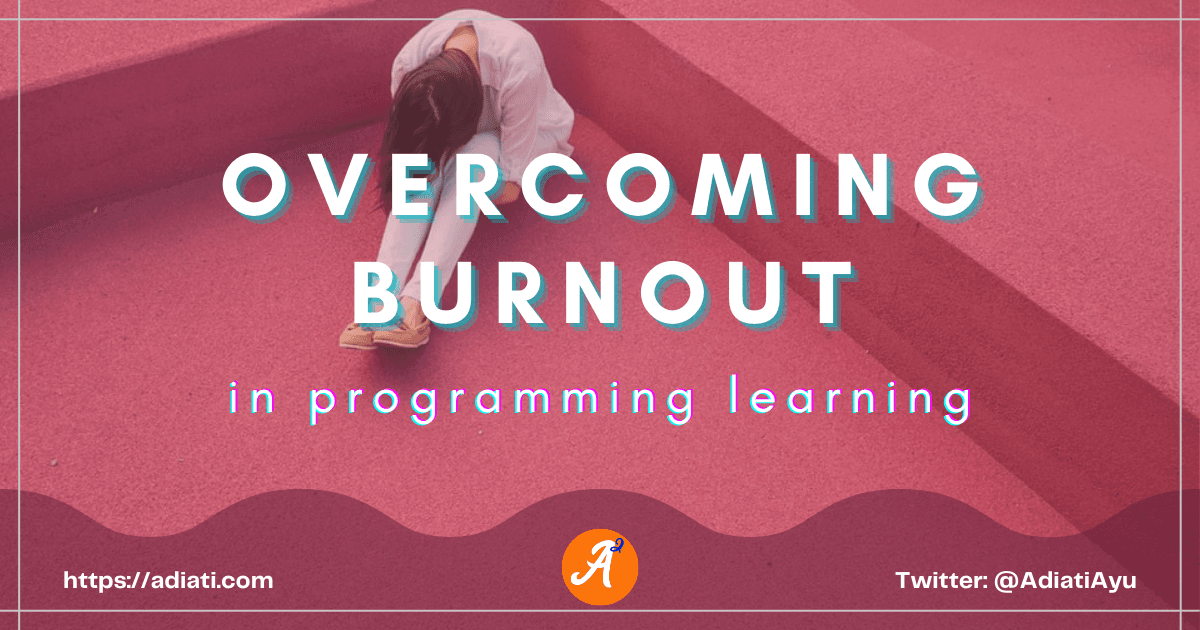 Overcoming Burnout In Programming Learning