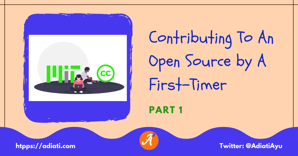 Contributing To An Open Source by A First-Timer (Part 1)