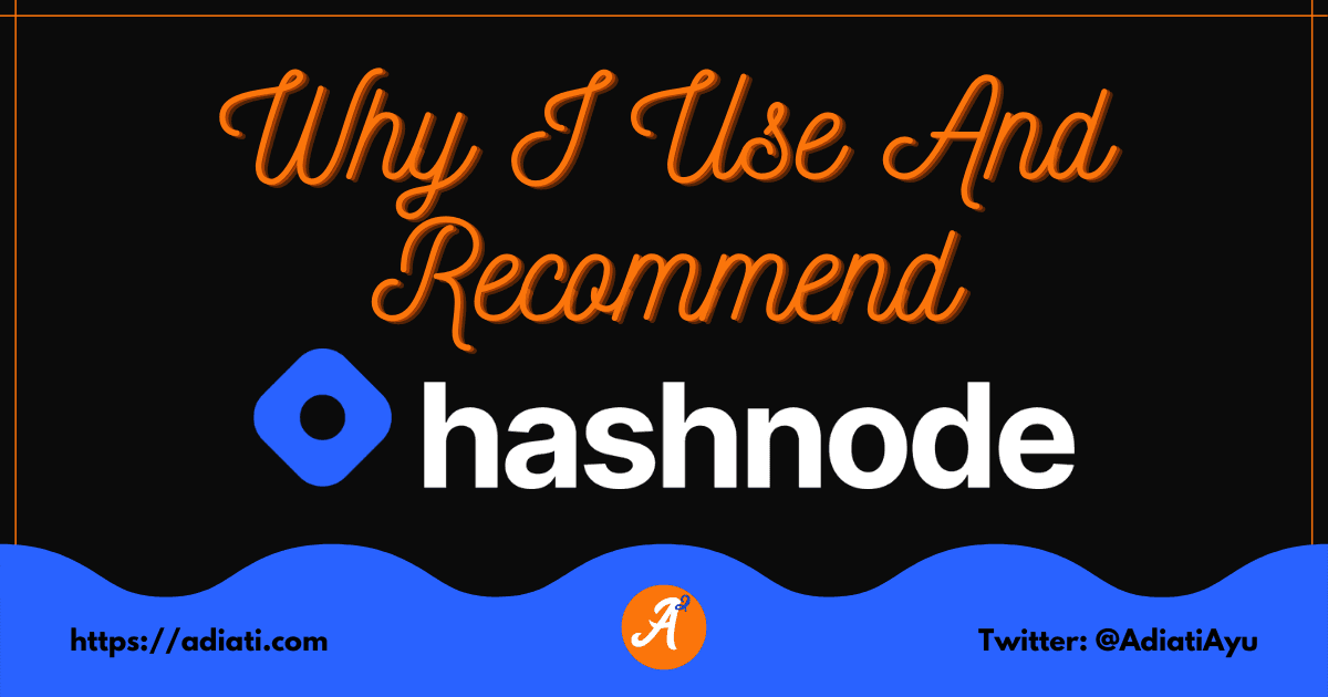 Why I Use And Recommend Hashnode