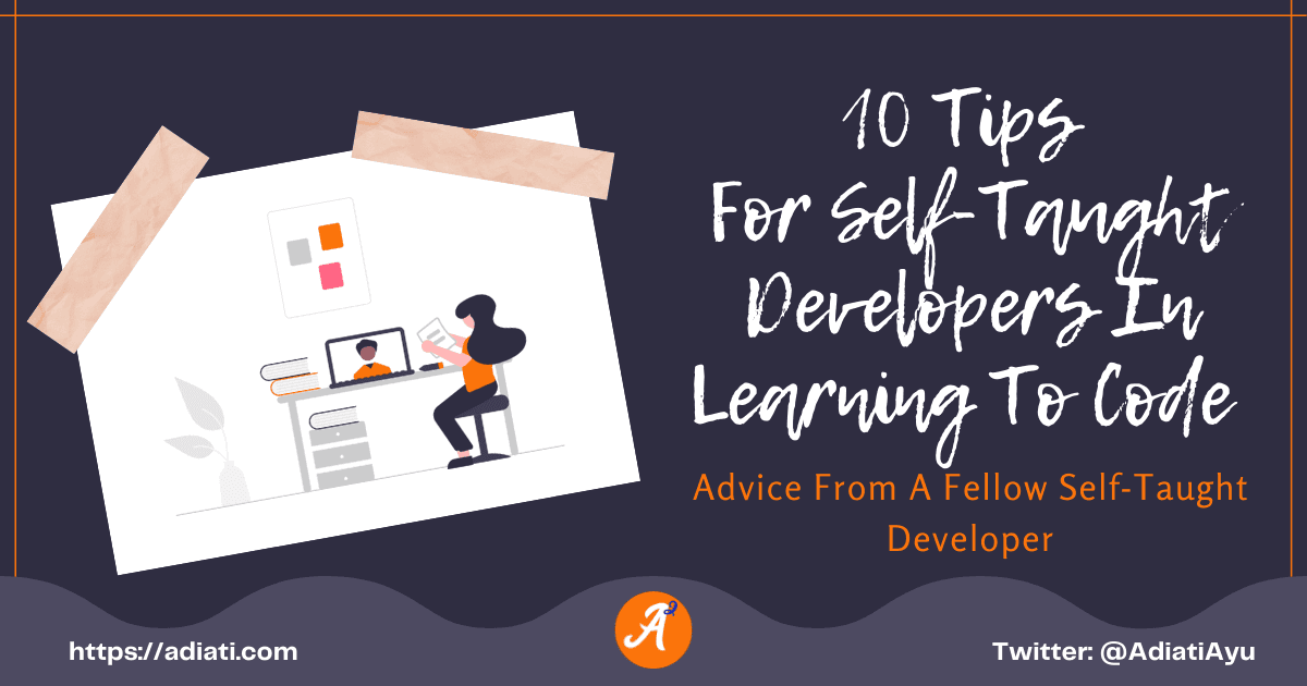 10 Tips For New Self-Taught Developers In Learning To Code