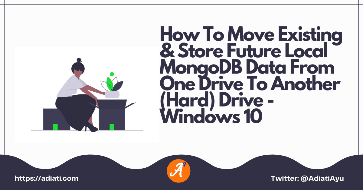 How To Move Existing & Store Future Local MongoDB Data From One Drive To Another (Hard) Drive - Windows 10