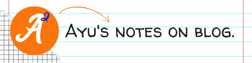 Ayu's Notes On Blog