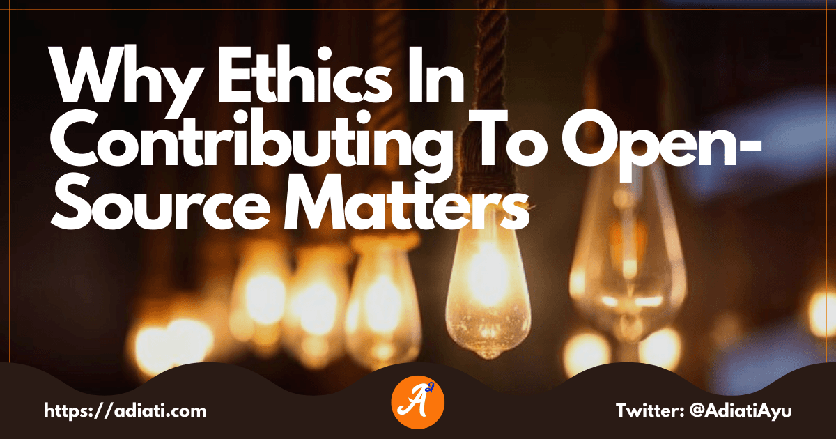 Why Ethics In Contributing To Open-Source Matters
