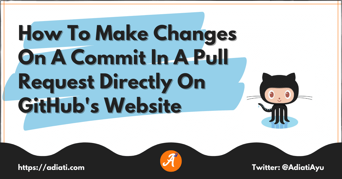 How To Make Changes On A Commit In A Pull Request Directly On GitHub's Website