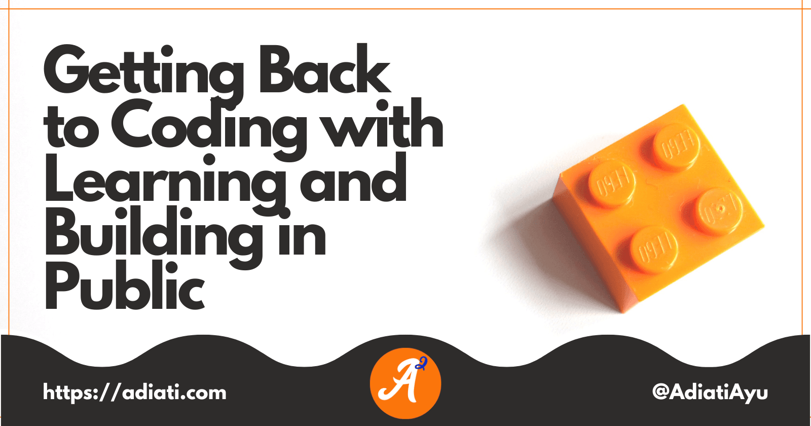 Getting Back to Coding with Learning and Building in Public