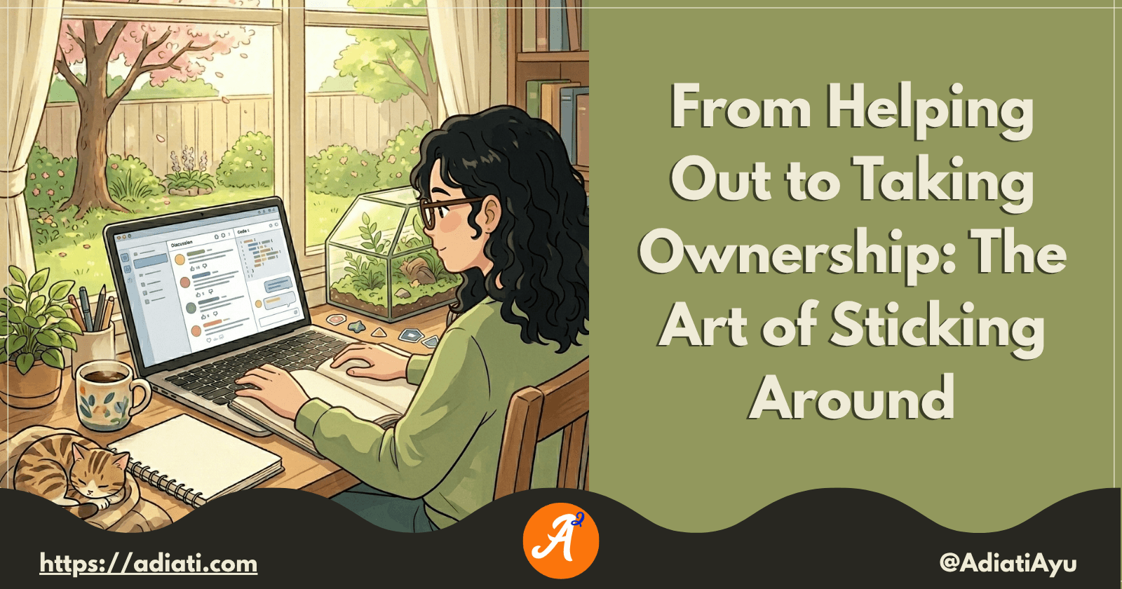 From Helping Out to Taking Ownership: The Art of Sticking Around